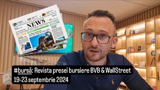 bursă Revista presei bursiere BVB amp WallStreet 1923 septembrie 2024 [upl. by Gile521]