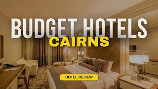 Best Budget Hotels in Cairns  Cheap Hotels in Cairns [upl. by Cherian464]