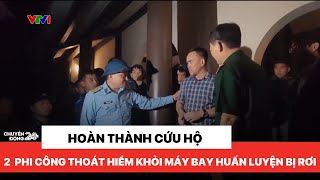 Hoàn thành cứu hộ 2 phi công thoát hiểm khỏi máy bay huấn luyện bị rơi  Chào buổi sáng [upl. by Gerger287]