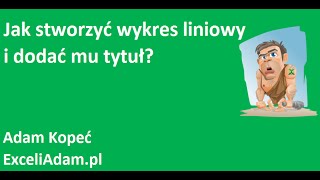 Excel  Jak stworzyć wykres liniowy i dodać mu tytuł  porada 275 [upl. by Noterb]