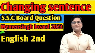 Changing Sentence ।। SSC Board Questions ।। Mymensingh board 2023 ।। English 2nd ।। [upl. by Doug]