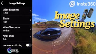 Insta360 X4 Image Settings  It keeps getting better [upl. by Eldredge180]