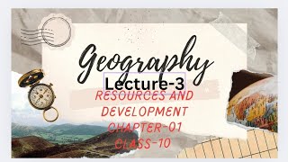 Class10 Geography Chapter 1Lecture03 Resources and Development [upl. by Gay53]