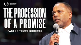 The Procession Of A Promise  Pastor Touré Roberts [upl. by Jemima394]