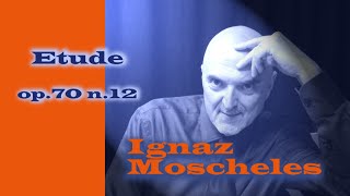 Ignaz Moscheles  Etude op70 n12 [upl. by Titos]