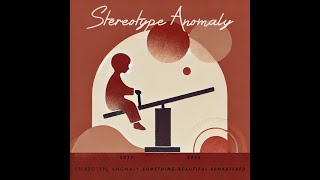 Stereotype Anomaly  Something Beautiful Remastered 2024 [upl. by Rosene190]