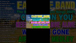 EASTSIDE BAND New Song 2024  Count on You Keeping the Love Alive When Im Gone Air Supply Medley [upl. by Paine492]