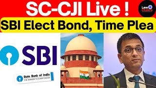 SUPREME COURT LIVE State Bank of India Time Plea CJI Chandrachud lawchakra sbiban electoralbonds [upl. by Anecuza544]