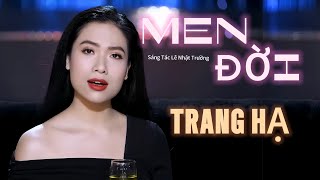 TA NẾM THỬ RƯỢU ĐỜI  MEN ĐỜI  TRANG HẠ Hát Về Đời Cực Thấm  Sáng Tác Nhạc Sĩ LÊ NHẬT TRƯỜNG ​ [upl. by Yorke]