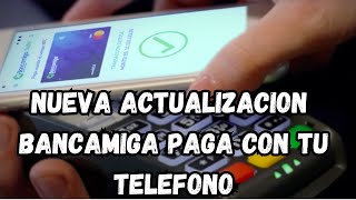 NUEVA ACTUALIZACION BANCAMIGA SUITE PAGA CON NFC DEL TELEFONO [upl. by Ellenor]