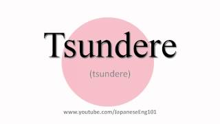 How to Pronounce Tsundere [upl. by Kceb]