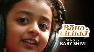 Baha Kilikki  Sung by Baby Shivi  Making [upl. by Annavoj]