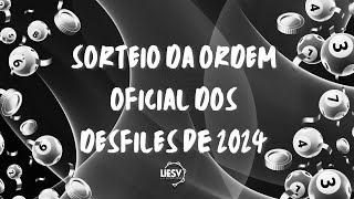 SORTEIO DA ORDEM OFICIAL DOS DESFILES DE 2024  LIESV [upl. by Ramberg]