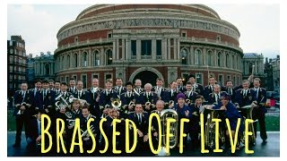 Brassed Off Live  Royal Albert Hall May 9th 2017 featuring the Grimethorpe Colliery Band [upl. by Gleason325]