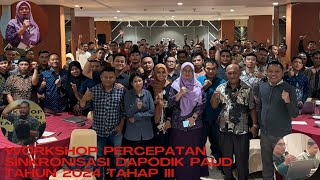 WORKSHOP PERCEPATAN SINKRONISASI DAPODIK PAUD TAHUN 2024 TAHAP III [upl. by Shari640]