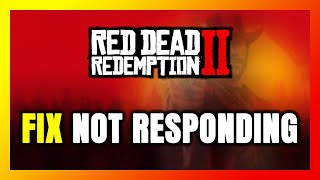 How to FIX Red Dead Redemption 2 Not Responding [upl. by Quitt]