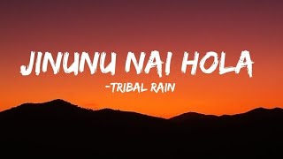 Jinunu Nai Hola Tribal Rain lyrics video [upl. by Adiaroz]