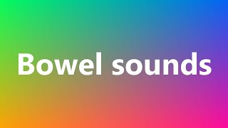 Bowel sounds  Medical Meaning and Pronunciation [upl. by Joh375]