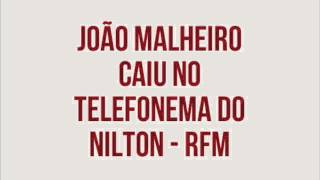 RFM  Nilton  Malheiro caiu num telefonema do Nilton [upl. by Leirvag]