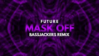 Future  Mask Off Bassjackers Remix [upl. by Sane]