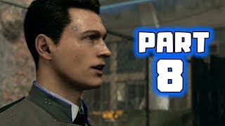 Detroit Become Human  Walkthrough Gameplay  Part 8  The Crossover [upl. by Yahc998]