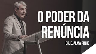 O PODER DA RENÚNCIA  Dr Djalma Pinho [upl. by Illom]