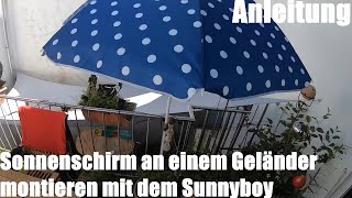 Sonnenschirm an einem Geländer montieren mit dem Sunnyboy  Sonnenschirmhalter Monatge Anleitung [upl. by Aamsa822]