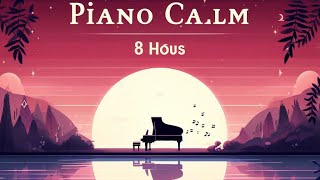 8 HOURS PIANO MUSIC CALMARIA InstrumentalDormir Acalmar Relaxar Tranquilamente [upl. by Attezi923]