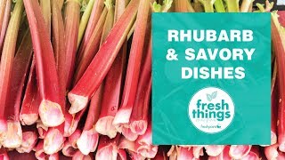 Fresh Things How to use Rhubarb in savory dishes [upl. by Yr]