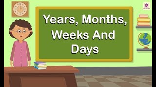 Years Months Weeks And Days  Mathematics Grade 4  Periwinkle [upl. by Madda]