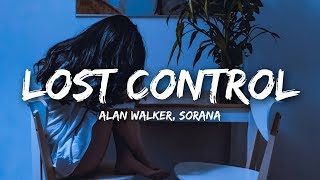 Alan Walker  Lost Control Lyrics ft Sorana [upl. by Hodgkinson]