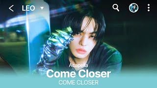 LEO 리오 Come Closer Acapella [upl. by Whetstone42]