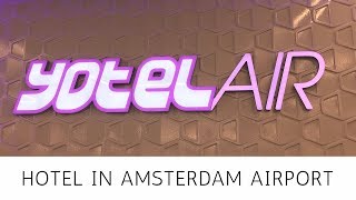 WAY BACK FROM MEXICO  YOTEL AIR AMSTERDAM SCHIPHOL AIRPORT [upl. by Retse744]