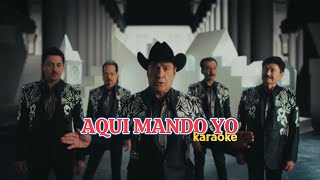 Aquí Mando Yo KaraokeInstrumental Los Tigres del Norte [upl. by Jordison]