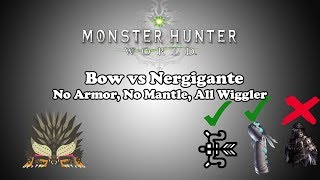 MHW Bow vs Nergigante  No Armor No Mantles All Wiggler [upl. by Manny701]