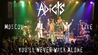 The Adicts  Youll Never Walk Alone  LIVE 2014 Moscow [upl. by Frangos]