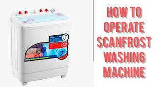 How To Operate And Use Scanfrost Washing Machine [upl. by Zachary564]