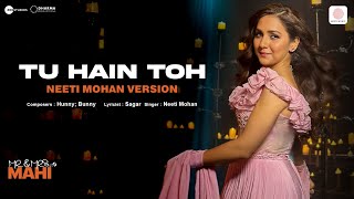 Tu Hain Toh  Neeti Mohan Version  Mr amp Mrs Mahi  Rajkummar Janhvi  Hunny Bunny Sagar [upl. by Catharina]