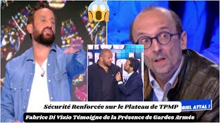 Sécurité Renforcée sur le Plateau de TPMP  Fabrice Di Vizio Témoigne de la Présence de Gardes Armés [upl. by Girardi680]