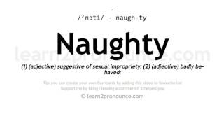 Pronunciation of Naughty  Definition of Naughty [upl. by Robin183]