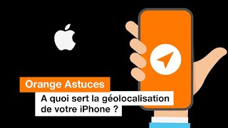 A quoi sert la géolocalisation de votre iPhone   Orange [upl. by Leroi]