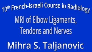 MRI of Elbow Ligaments Tendons and Nerves  Mihra S Taljanovic [upl. by Monjan]