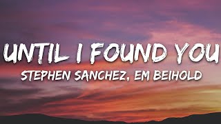 Stephen Sanchez Em Beihold  Until I Found You Lyrics [upl. by Hselin]