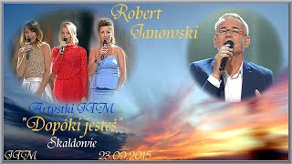 Robert Janowski Dopóki jesteś JTM 23 09 2015 [upl. by Ahsinehs]