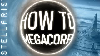 MegaCorp  Stellaris HowTo Series [upl. by Odille]