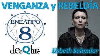 ENEATIPO 8 del eneagrama  VENGANZA y REBELDÍA  EJEMPLO práctico MILENIUM  por desQbre [upl. by Nered]