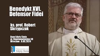 BENEDYKT XVI  Defensor Fidei  ks prof SKRZYPCZAK [upl. by Kennett37]