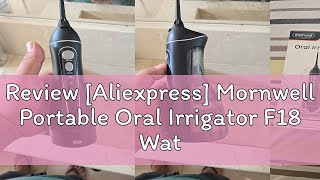 Review Aliexpress Mornwell Portable Oral Irrigator F18 Water Flosser USB Rechargeable 4 Nozzles D [upl. by Pernas]