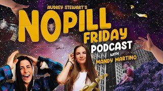 Audrey Stewart amp Mandy Martino  Ep 2  No Pill Friday hosted by Audrey Stewart [upl. by Ettezzus]