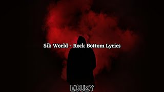 Sik World  Rock Bottom Lyrics [upl. by Steddman]